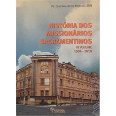 HISTÓRIA DOS MISSIONÁRIOS SACRAMENTINOS: VOL.III(1994-2010