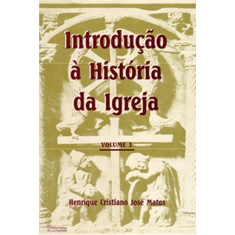 INTRODUÇÃO A HISTÓRIA DA IGREJA - VOL 1 / 6ª ED.