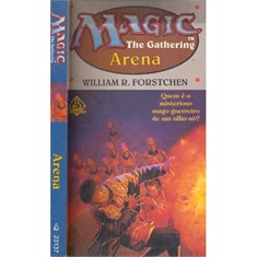 MAGIC THE GATHERING ARENA - WILLIAM R FORSTCHEN