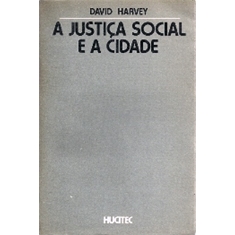 DAVID HARVEY - A JUSTIÇA SOCIAL E A CIDADE