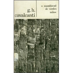 O MANDIOCAL DE VERDES MÃOS - G.H.CAVALCANTI