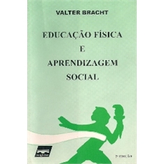 VALTER BRACHT - EDUCAÇÃO FÍSICA E APRENDIZAGEM SOCIAL