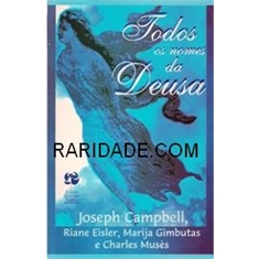 JOSEPH CAMPBELL - TODOS OS NOMES DA DEUSA