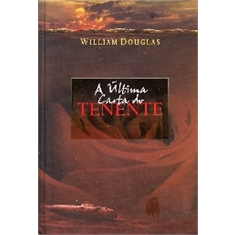 WILLIAM DOUGLAS - A ÚLTIMA CARTA DO TENENTE