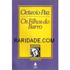 OCTAVIO PAZ - OS FILHOS DO BARRO
